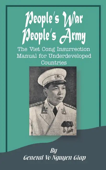 People's War People's Army: The Viet Cong Insurrection Manual for Underdeveloped Countries - Paperback