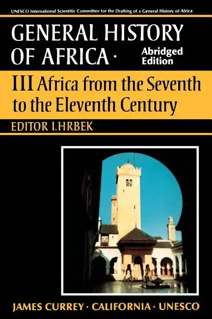 UNESCO General History of Africa, Vol. III, Abridged Edition: Africa from the Seventh to the Eleventh Century Volume 3 - Paperback