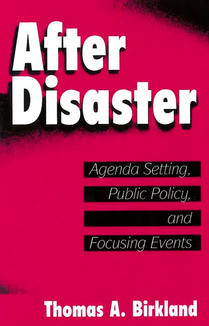 After Disaster: Agenda Setting, Public Policy, and Focusing Events - Paperback