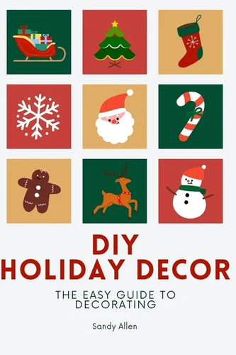 DIY Holiday Decor: The guide to decorating - Paperback