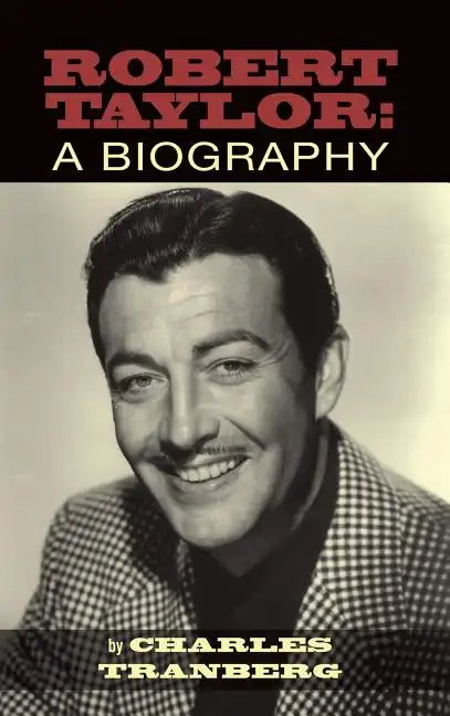 Robert Taylor: A Biography (hardback) - Hardcover