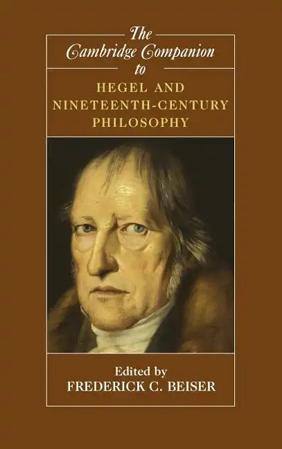 The Cambridge Companion to Hegel and Nineteenth-Century Philosophy - Hardcover
