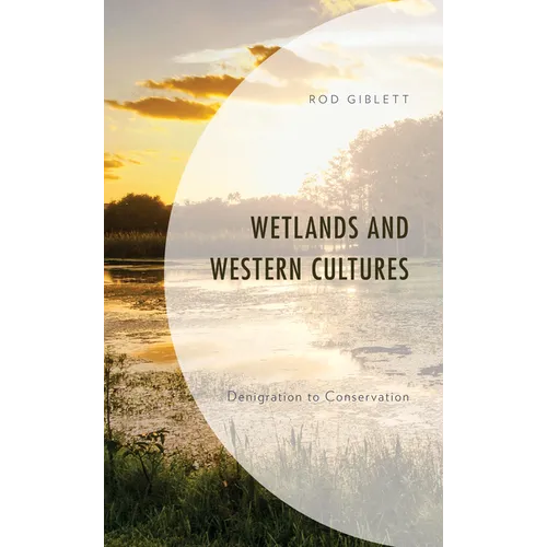 Wetlands and Western Cultures: Denigration to Conservation - Hardcover