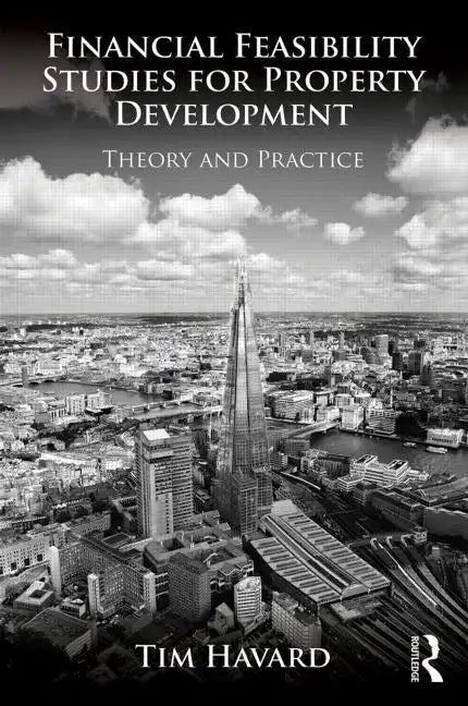 Financial Feasibility Studies for Property Development: Theory and Practice - Paperback