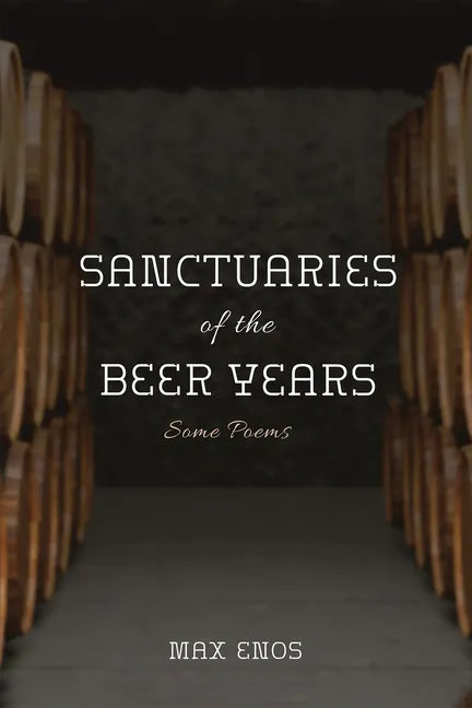 Sanctuaries of the Beer Years: Some Poems - Paperback
