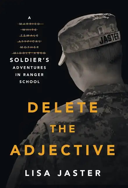 Delete the Adjective: A Soldier's Adventures in Ranger School - Hardcover