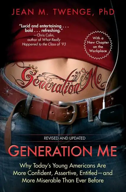 Generation Me: Why Today's Young Americans Are More Confident, Assertive, Entitled--And More Miserable Than Ever Before - Paperback