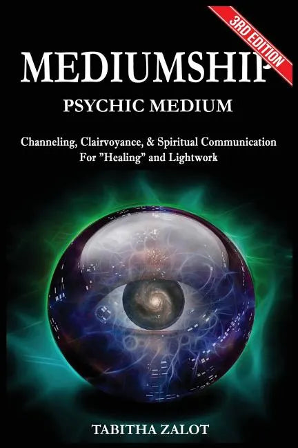 Mediumship: Psychic Medium: Channelling, Clairvoyance & Spiritual Communication For Healing and Light Work - Paperback