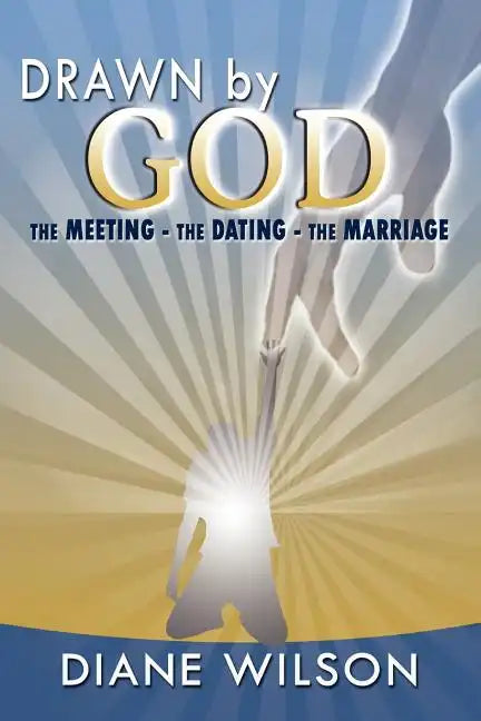 Drawn by God: The Meeting - The Dating - The Marriage - Paperback