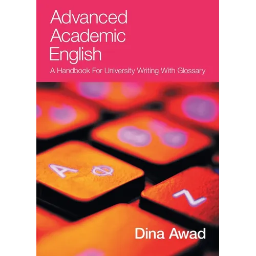 Advanced Academic English: A handbook for university writing with glossary - Paperback