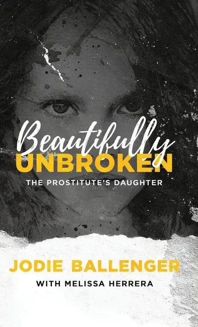 Beautifully Unbroken: The Prostitute's Daughter - Hardcover