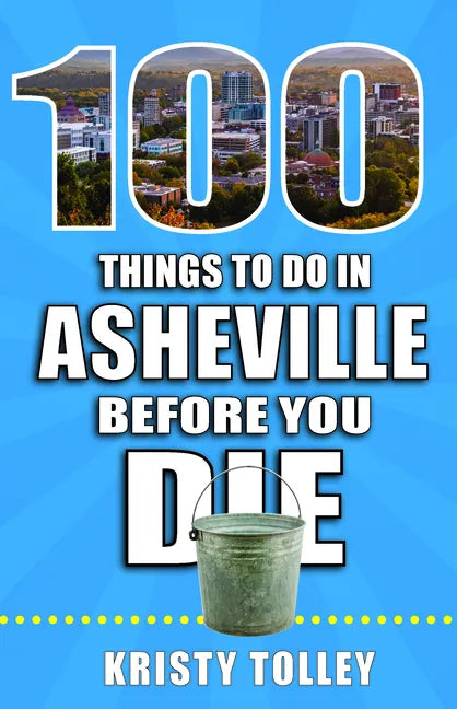 100 Things to Do in Asheville Before You Die - Paperback