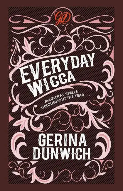 Everyday Wicca: Magickal Spells throughout the Year - Paperback