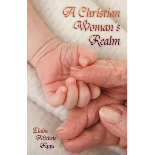 A Christian Woman's Realm: From Birth to Death - Paperback