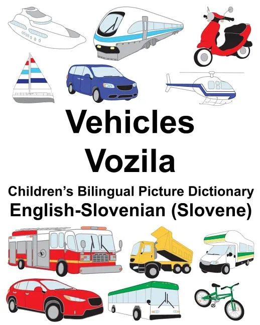 English-Slovenian (Slovene) Vehicles/Vozila Children's Bilingual Picture Dictionary - Paperback