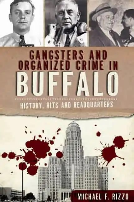 Gangsters and Organized Crime in Buffalo: History, Hits and Headquarters - Paperback