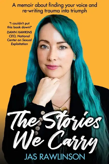 The Stories We Carry: A memoir about finding your voice and re-writing trauma into triumph - Paperback