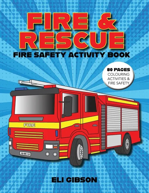 Fire & Rescue Fire Safety Activity Book: Fire truck colouring, activities and more - Paperback