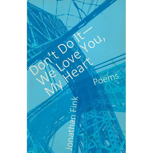 Don't Do It, We Love You, My Heart - Paperback