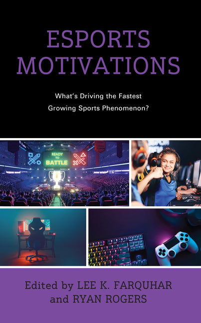 Esports Motivations: What's Driving the Fastest Growing Sports Phenomenon? - Hardcover