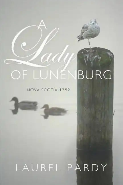 A Lady of Lunenburg: Nova Scotia 1752 - Paperback