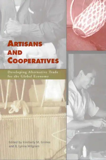 Artisans and Cooperatives: Developing Alternative Trade for the Global Economy - Paperback