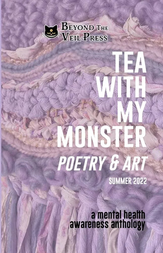 Tea With My Monster - Poetry & Art (Contributor Edition): A Mental Health Awareness Anthology - Paperback