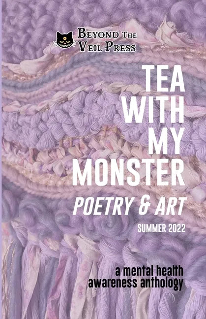 Tea With My Monster - Poetry & Art (Contributor Edition): A Mental Health Awareness Anthology - Paperback