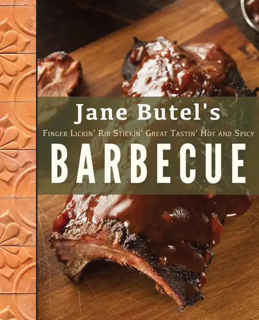 Jane Butel's Finger Lickin', Rib Stickin', Great Tastin', Hot and Spicy Barbecue - Paperback