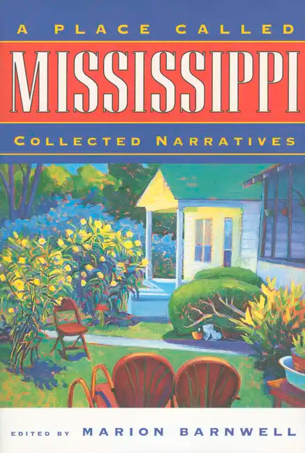 A Place Called Mississippi: Collected Narratives - Paperback
