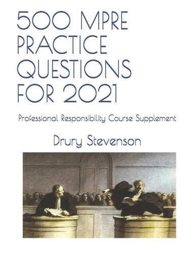 500 Mpre Practice Questions for 2021: Professional Responsibility Course Supplement - Paperback