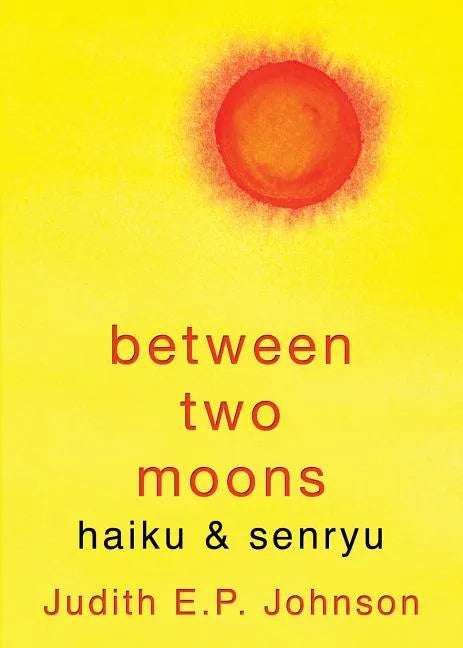Between Two Moons: haiku & senryu - Paperback