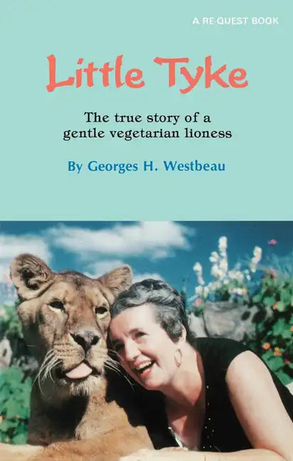 Little Tyke: The True Story of a Gentle Vegetarian Lioness - Paperback