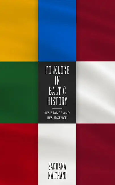 Folklore in Baltic History: Resistance and Resurgence - Paperback