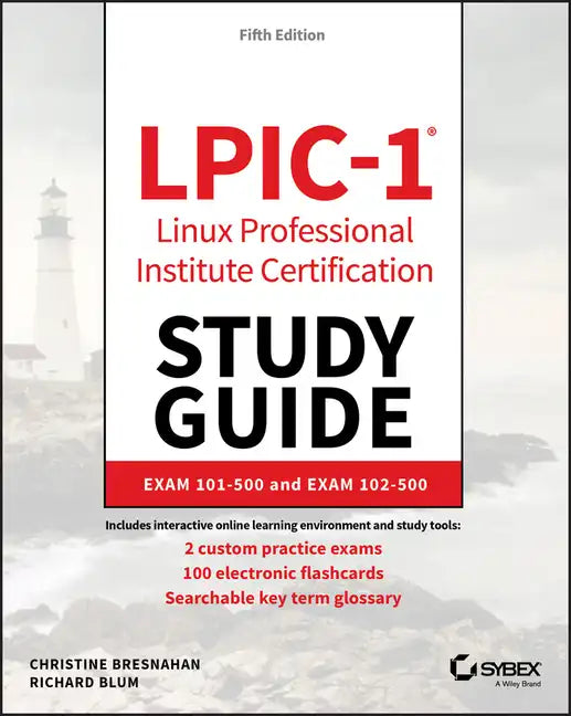 Lpic-1 Linux Professional Institute Certification Study Guide: Exam 101-500 and Exam 102-500 - Paperback