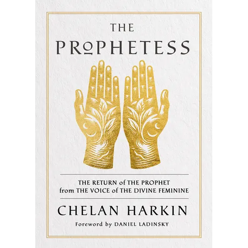 The Prophetess: The Return of the Prophet from the Voice of the Divine Feminine - Paperback