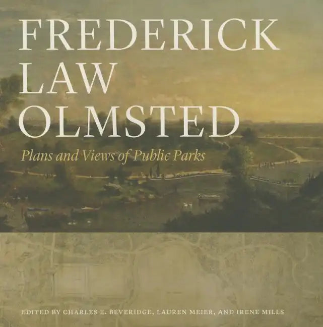 Frederick Law Olmsted: Plans and Views of Public Parks - Hardcover