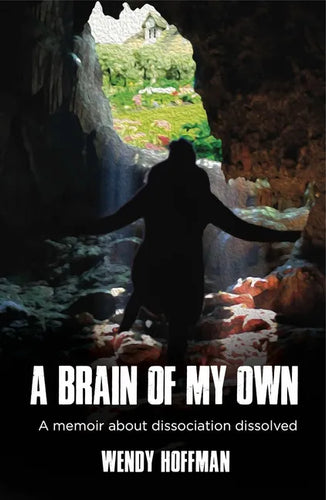 A Brain of My Own: A Memoir about Dissociation Dissolved - Paperback