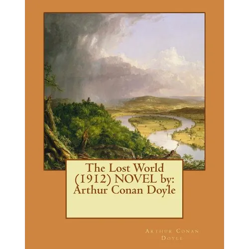 The Lost World (1912) NOVEL by: Arthur Conan Doyle - Paperback