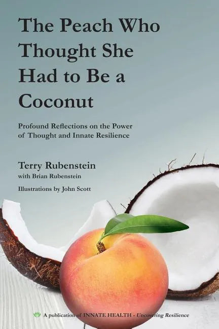 The Peach Who Thought She Had to Be a Coconut: Profound Reflections on the Power of Thought and Innate Resilience - Paperback