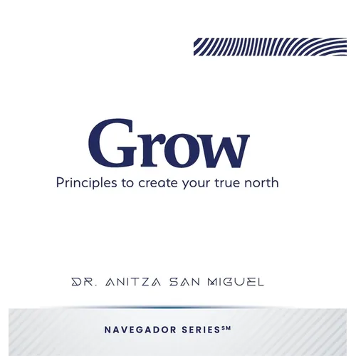 Grow: Principles to create your true north - Hardcover