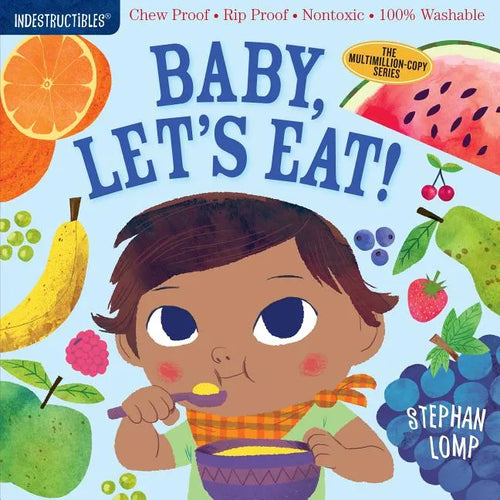 Indestructibles: Baby, Let's Eat!: Chew Proof - Rip Proof - Nontoxic - 100% Washable (Book for Babies, Newborn Books, Safe to Chew) - Paperback