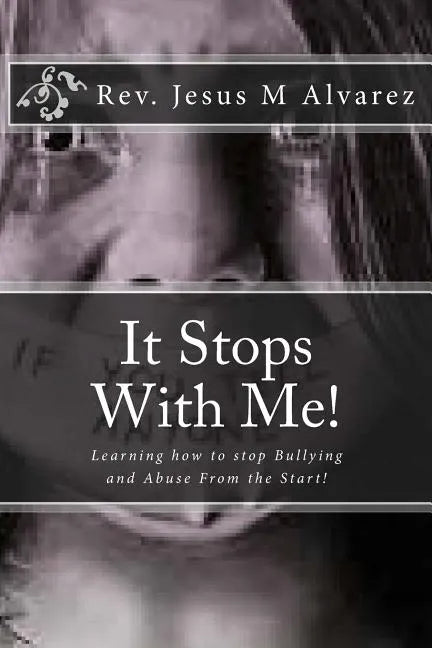 It Stops With Me!: Learning how to stop Bullying and Abuse From the Start! - Paperback