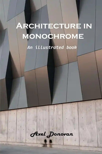 Architecture in monochrome: An illustrated book - Paperback
