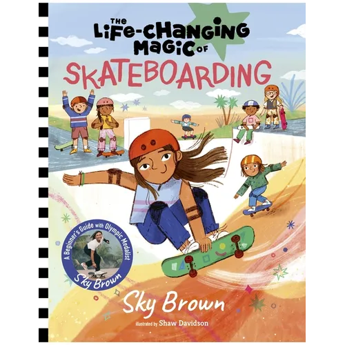 The Life-Changing Magic of Skateboarding: A Beginner's Guide with Olympic Medalist Sky Brown - Hardcover