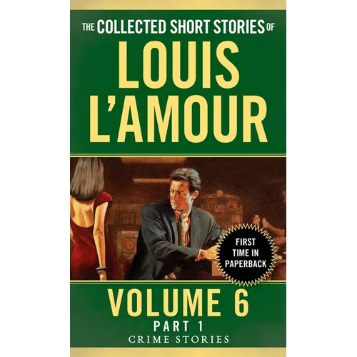 The Collected Short Stories of Louis L'Amour, Volume 6, Part 1: Crime Stories - Paperback