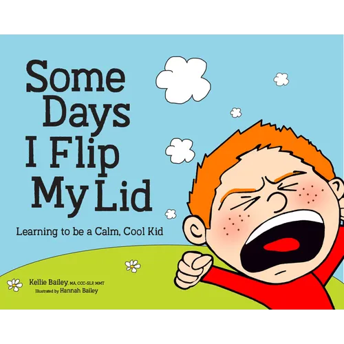 Some Days I Flip My Lid: Learning to Be a Calm, Cool Kid - Hardcover