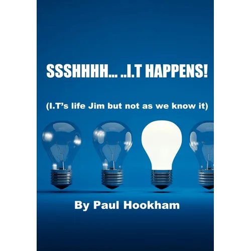 Ssshhhh... ..I.T Happens! - Paperback