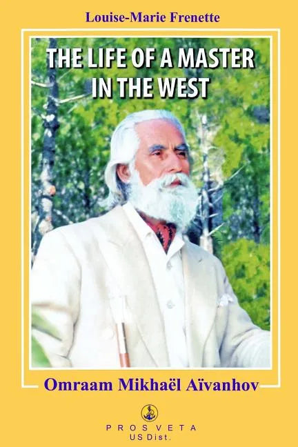 The Life of a Master in the West: Omraam Mikhael Aivanhov - Paperback