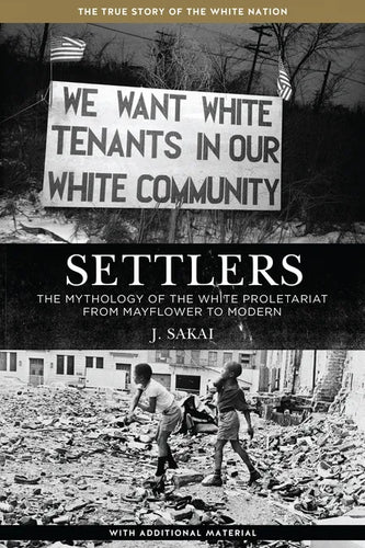 Settlers: The Mythology of the White Proletariat from Mayflower to Modern - Paperback